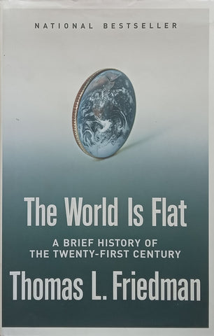 The World is Flat: A Brief History of the Twenty-First Century | Thomas L. Friedman