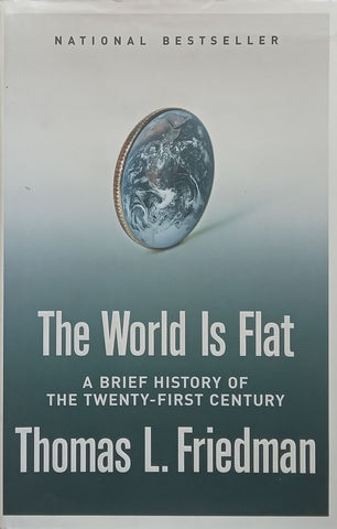 The World is Flat: A Brief History of the Twenty-First Century | Thomas L. Friedman