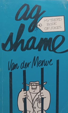 Ag Shame Van der Merwe: My Third Book of Jokes | John Carver
