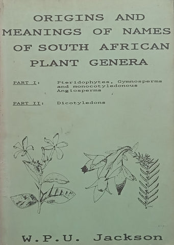 Origins and Meanings of Names of South African Plant Genera | W. P. U. Jackson