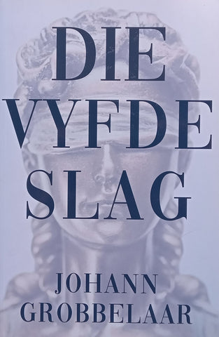 Die Vyfde Slag (Afrikaans) | Johann Grobbelaar