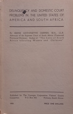 Delinquency and Domestic Court Problems in the United States of America and South Africa (Published 1935) | Irene Antoinette Geffen