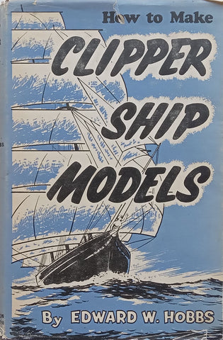 How to Make Clipper Ship Models | Edward W. Hobbs