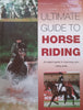 Ultimate Guide to Horse Riding: An Expert Guide to Improving Your Riding Skills | Emma Callery (Ed.)