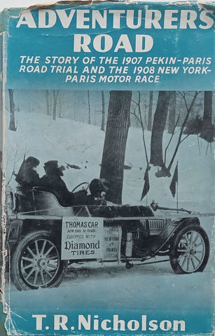 Adventurer’s Road: The Story of Pekin-Paris, 1907 and New York-Paris, 1908 | T. R. Nicholson