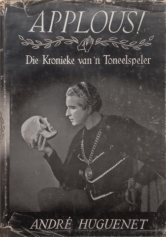 Applous! Die Kronieke van ‘n Toneelspeler (Afrikaans, Copy of Lochner de Kock) | Andre Huguenet