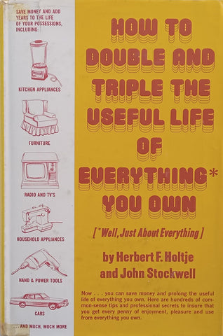 How to Double and Triple the Useful Life of Everything You Own | Herbert F. Holtje & John Stockwell