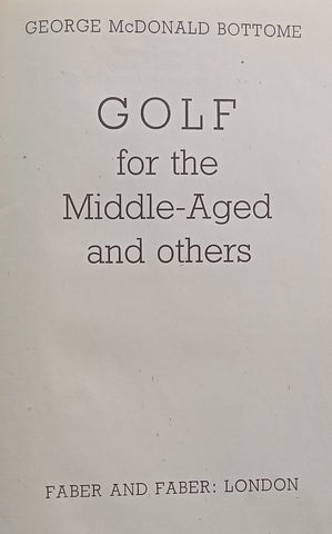 Golf for the Middle-Aged and Others (Published 1946) | George McDonald Bottome