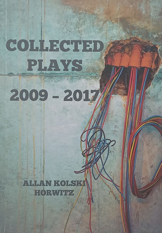 Collected Plays, 2009-2017 (Inscribed by Author) | Allan Kolski Horwitz