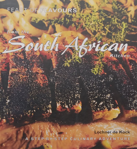 Feast of Flavours from the South African Kitchen | Lochner de Kock