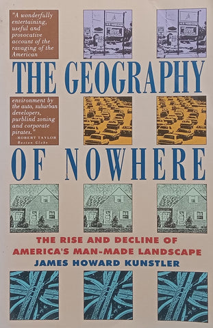 The Geography of Nowhere: The Rise and Decline of America’s Man-Made Landscape | James Howard Kunstler