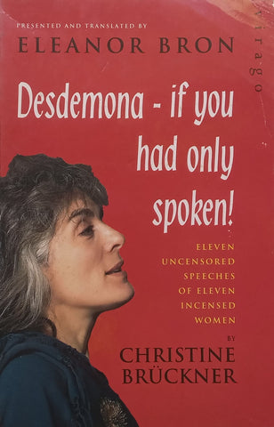 Desdemona – If Only You Had Spoken! Eleven Uncensored Speeches of Eleven Incensed Women | Christine Bruckner