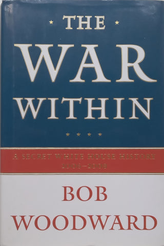 The War Within: A Secret White House History, 2006-2008 | Bob Woodward