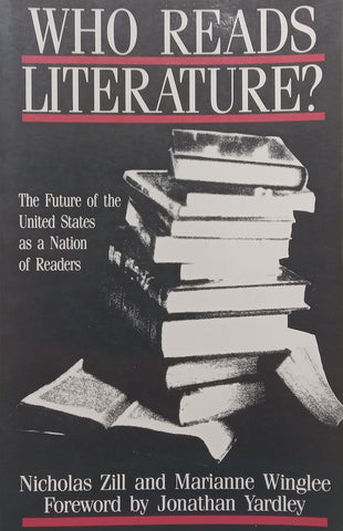 Who Reads Literature: The Future of the United States as a Nation of Readers | Nicholas Zill &amp; Marianne Winglee
