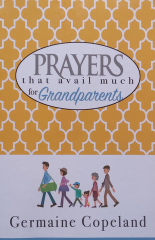 Prayers That Avail Much for Grandparents | Germaine Copeland