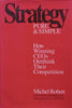 Strategy Pure & Simple: How Winning CEOs Outthink Their Competition | Michael Robert