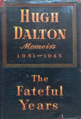 The Fateful Years: Memoirs, 1931-1945 | Hugh Dalton