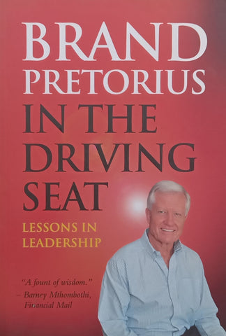 In the Driving Seat: Lessons in Leadership (Signed by Author) | Brand Pretorius