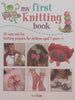 My First Knitting Book: 35 Easy and Fun Knitting Projects for Children Aged 7 Years +