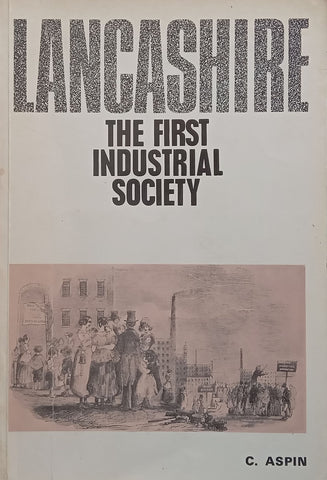 Lancashire: The First Industrial Society | C. Aspin