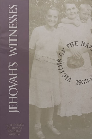 Victims of the Nazis: Jehovah’s Witnesses (Pamphlet to Accompany the Exhibition)