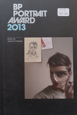 BP Portrait Award 2013 (Essay by Joanna Trollope)