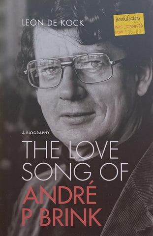 The Love Song of Andre P. Brink: A Biography (English Edition) | Leon de Kock