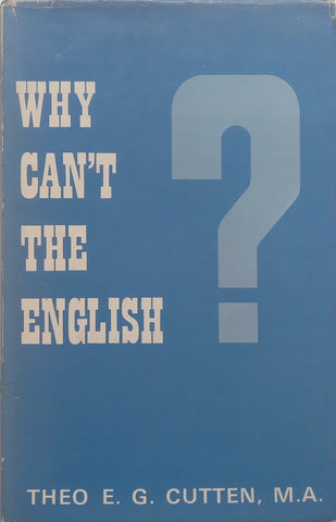 “Why Can’t the English?” An Anthology of Admirable and Execrable English | Theo. E. G. Cutten