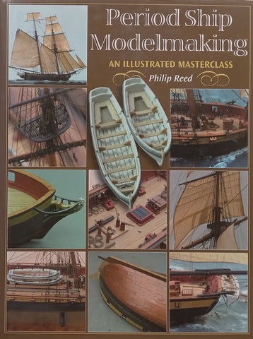 Period Ship Modelmaking: An Illustrated Masterclass | Philip Reed