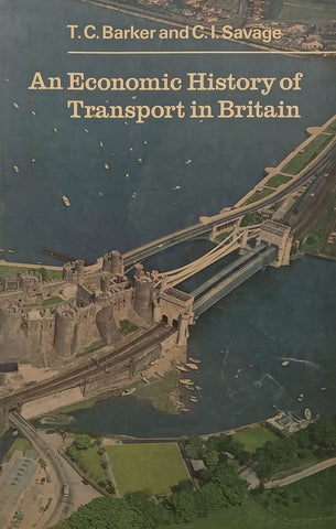 An Economic History of Transport in Britain | T. C. Barker & C. I. Savage