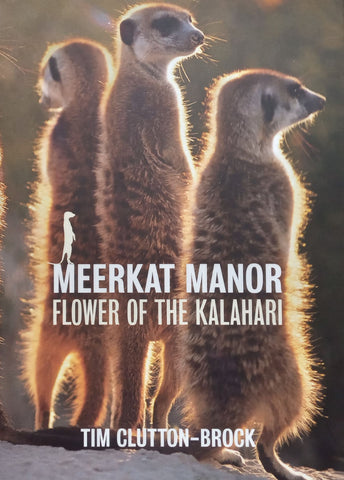 Meerkat Manor: Flower of the Kalahari | Tim Clutton-Brock