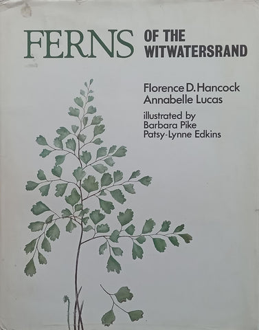 Ferns of the Witwatersrand (Signed by Co-Author Annabelle Lucas) | Florence D. Hancock & Annabelle Lucas