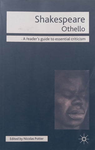 Othello: A Reader’s Guide to Essential Criticism | Nicolas Potter (Ed.)