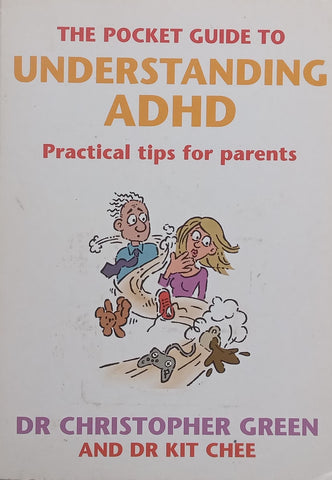 The Pocket Guide to Understanding ADHD: Practical Tips for Parents | Christopher Green & Kit Chee