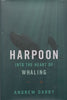 Harpoon: Into the Heart of Whaling | Andrew Darby
