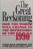 The Great Reckoning: How the World will Change in the Depression of the 1990’s | James Dale Davidson & Lord William Rees-Mogg