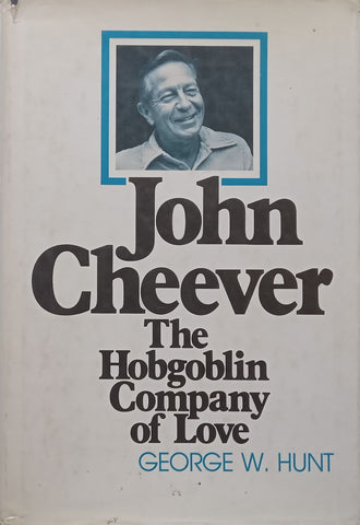John Cheever: The Hobgoblin Company of Love | George W. Hunt
