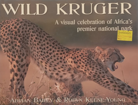 Wild Kruger: A Visual Celebration of Africa’s Premier National Park | Adrian Bailey & Robyn Keene-Young