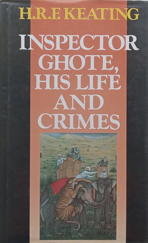 Inspector Ghote, His Life and Crimes (First Edition, 1989) | H. R. F. Keating