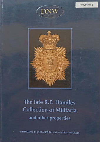 The Late R. E. Handley Collection of Militaria and other Properties (Auction Catalogue)