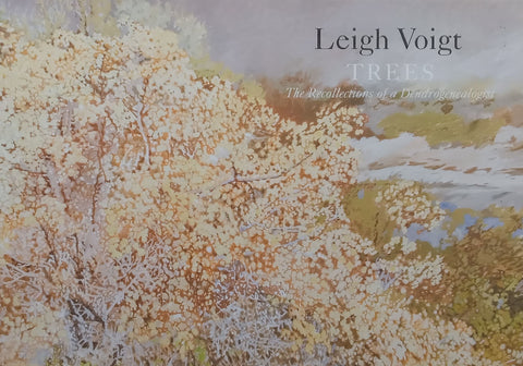Leigh Voight: Trees, The Recollections of a Dendrogenalogist (To Accompany the Exhibition, With Extra Materials)