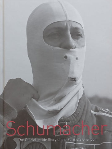 Michael Schumacher: The Official Inside Story of the Formula One Icon | Sabine Kehm & Michel Comte