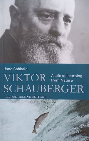 Viktor Schauberger: A Life of Learning from Nature | Jane Cobbald