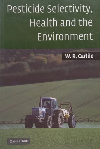 Pesticide Selectivity, Health and the Environment | W. R. Carlile