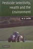 Pesticide Selectivity, Health and the Environment | W. R. Carlile