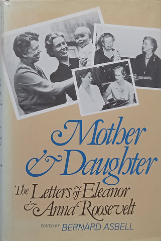 Mother & Daughter: The Letters of Eleanor & Anna Roosevelt | Bernard Asbell