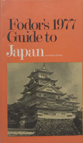 Fodor’s 1977 Guide to Japan, Including Korea | Eugene Fodor, et al. (Ed.)