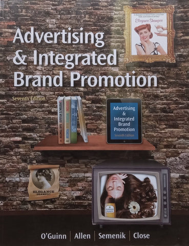 Advertising & Integrated Brand Promotion (7th Ed.) | Thomas Clayton O’Guinn, et al.