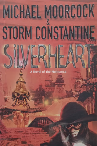 Silverheart: A Novel of the Multiverse | Michael Moorcock & Storm Constantine