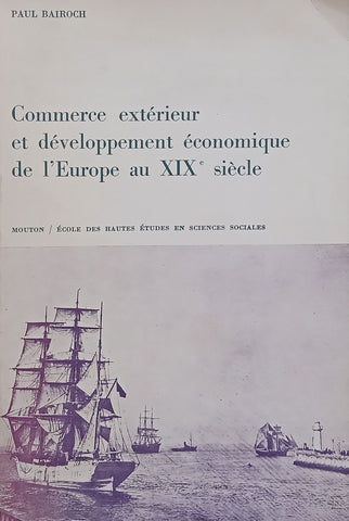 Commerce Exterieur et Developpement Economique de l'Europe au XIXe Siecle (French) | Paul Bairoch